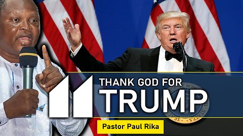 Thank God for Trump: Pastor Paul Rika