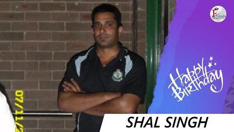 I wish you a very sweet and happy birthday, Shal Singh !