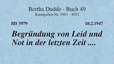 BD 3979 - BEGRÜNDUNG VON LEID UND NOT IN DER LETZTEN ZEIT ....