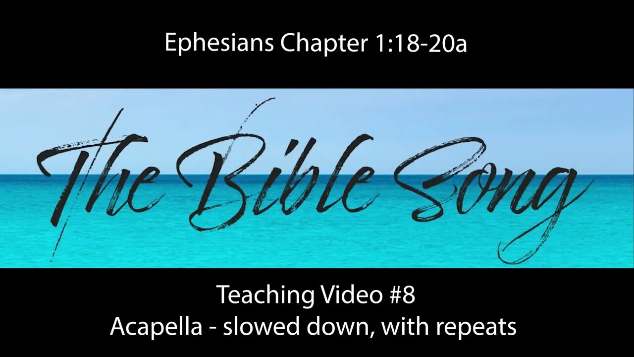 Ephesians One Teaching Video 8 - verses 18 to 20a - slowed down acapella - The Bible Song