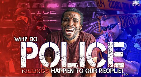 Why Do The Police Keep Killing Us?