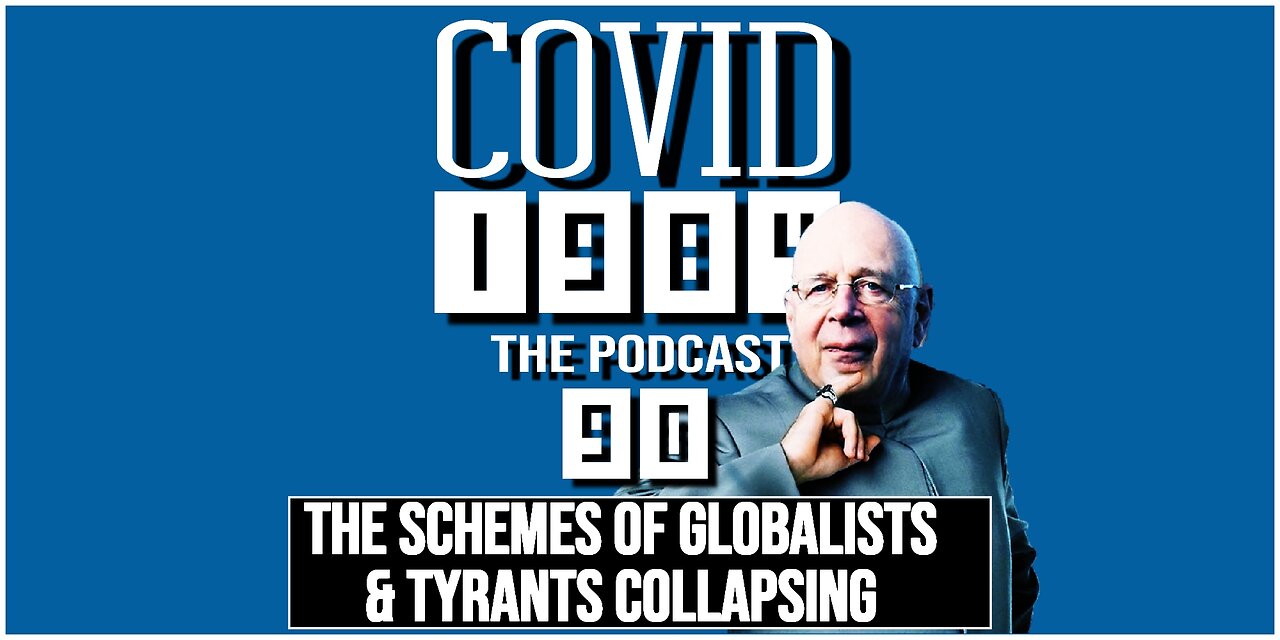 THE SCHEMES OF GLOBALISTS & TYRANTS COLLAPSING. COVID1984 PODCAST. EP 90 - 1/14/24