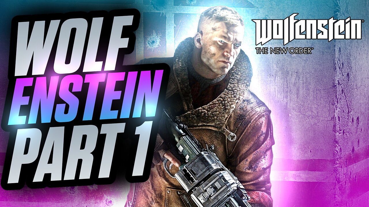 Let's Play: Wolfenstein The New Order | Clearing The Nazi Bunker | Part 1