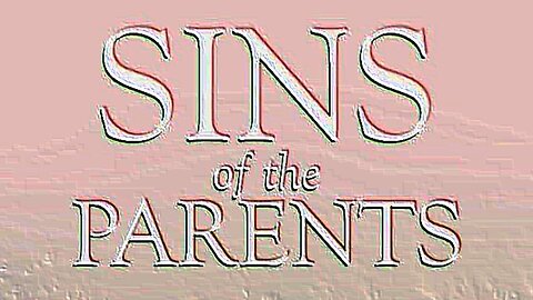 SINS OF THE PARENTS