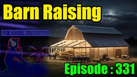 🍻Barn Raising No.15 : Episode 331