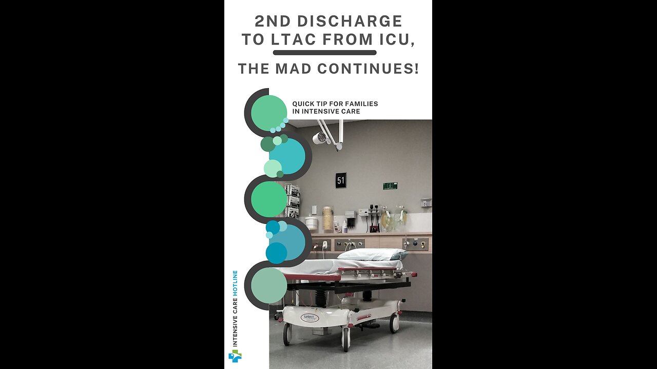 2nd Discharge to LTAC from ICU, The Mad Continues! Quickness tip for Families in Intensive Care!