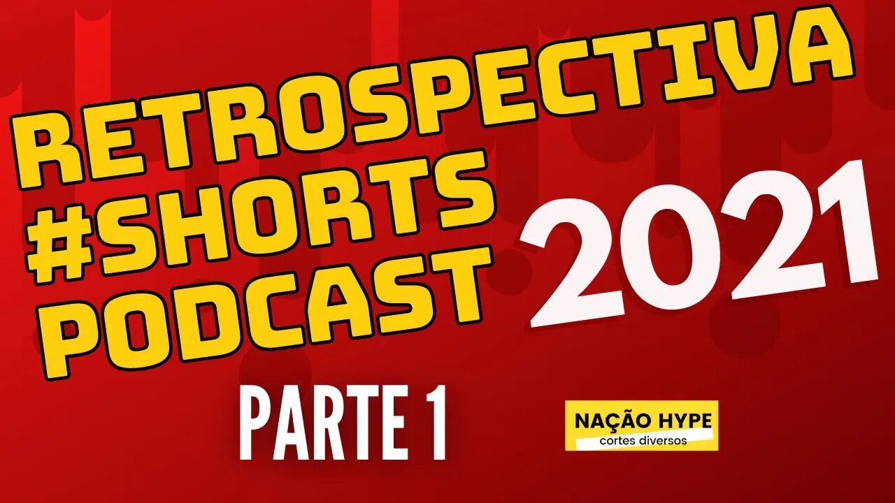 Retrospectiva 2021 dos #shorts de Podcasts Parte 1.