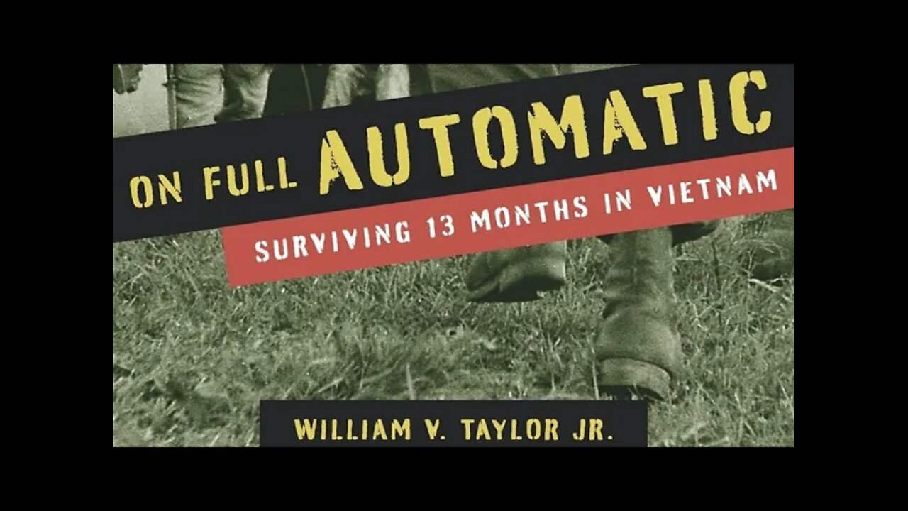 Author William V. Taylor discusses his book On Full Automatic: Surviving 13 Months in Vietnam