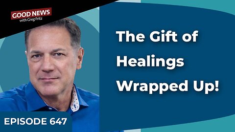 Episode 647: The Gifts of Healing Wrapped Up!