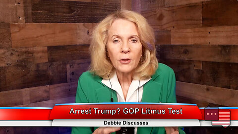 Arrest Trump? GOP Litmus Test | Debbie Discusses 3.20.23