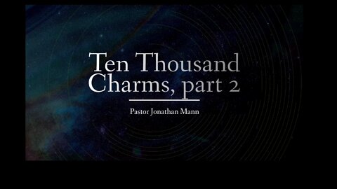 Ten Thousand Charms, Part 2