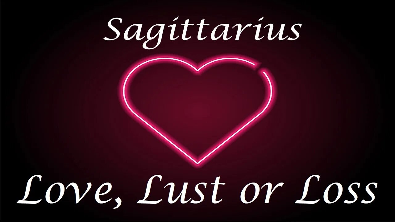 Sagittarius ❤️💔💋 "ROMANCE" Love, Lust or Loss May 11th - 18th 2022