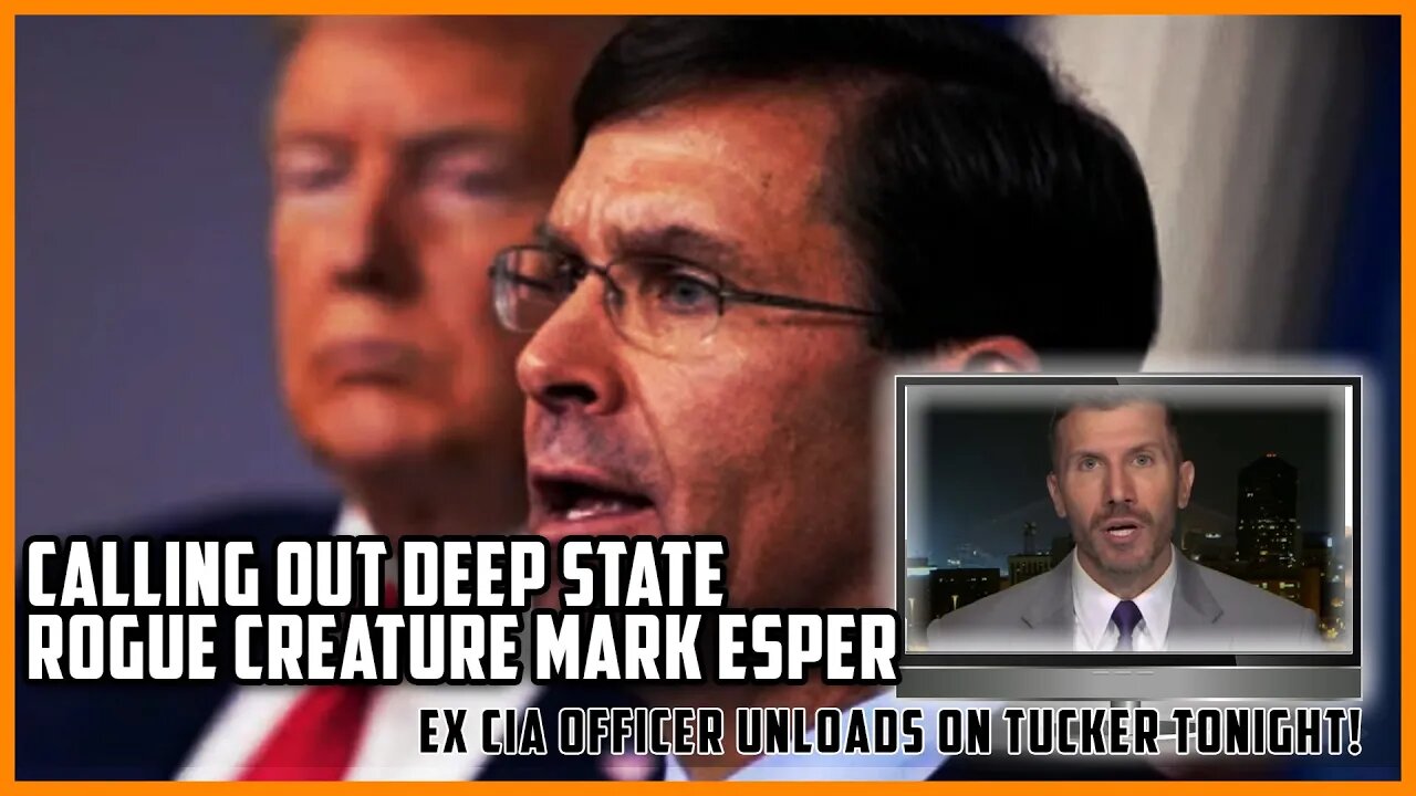 Calling Out Rogue Deep State Creature Mark Esper