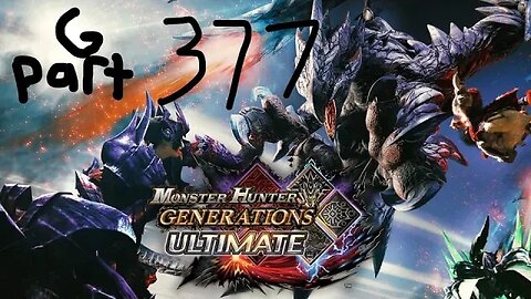 monster hunter generations ultimate G rank 377