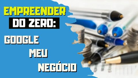 Empreender do Zero - Google Meu Negócio