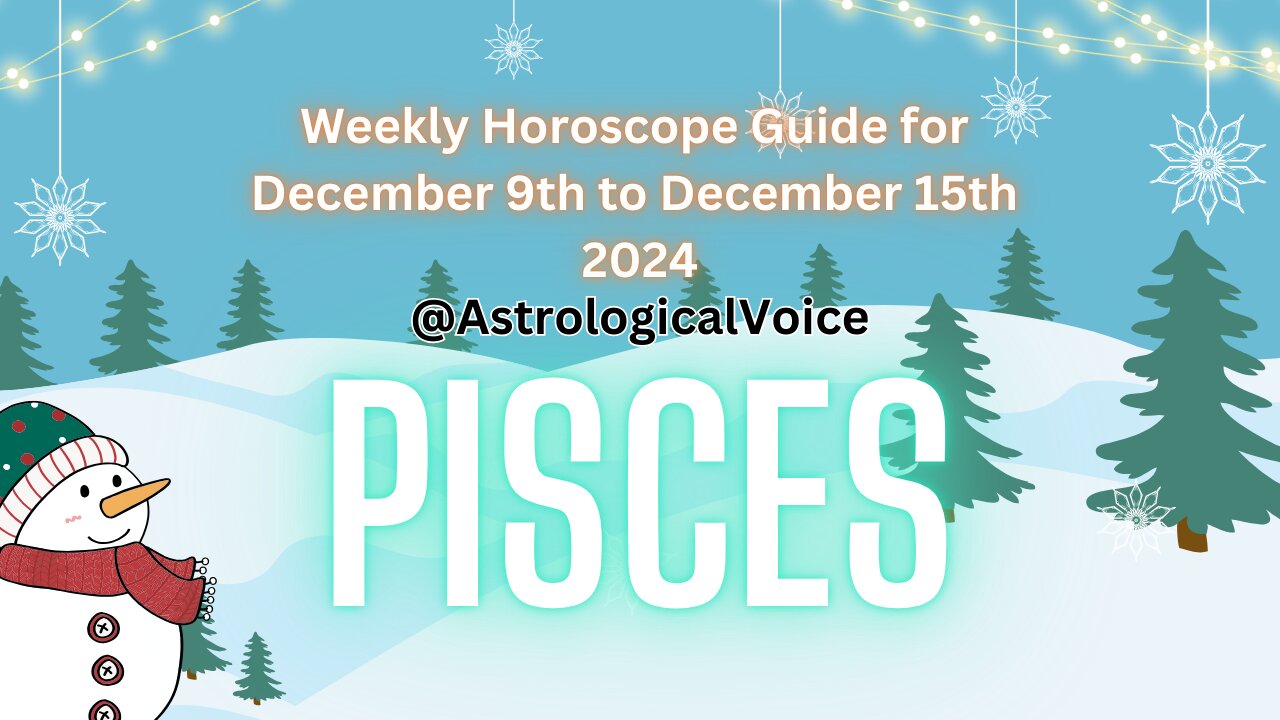 Pisces Weekly Horoscope Guide December 9th to 15th