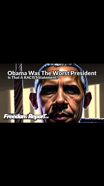 BARAK OBAMA WAS THE WORST PRESIDENT IN AMERICAN HISTORY - IT'S NOT RACIST TO SAY SO