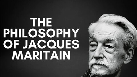 The Philosophy of Jacques Maritain w/ Dr. Matthew Minerd