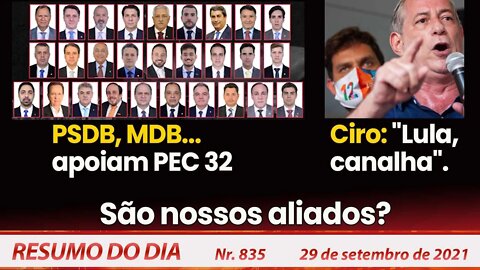 PSDB, MDB...apoiam PEC 32. Ciro: "Lula, canalha". Eis os aliados? - Resumo do Dia nº 835 - 29/09/21