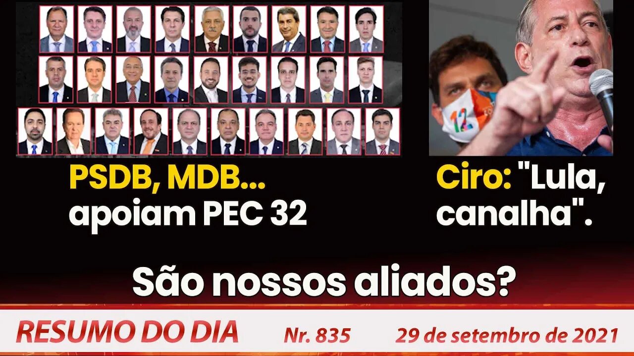 PSDB, MDB...apoiam PEC 32. Ciro: "Lula, canalha". Eis os aliados? - Resumo do Dia nº 835 - 29/09/21