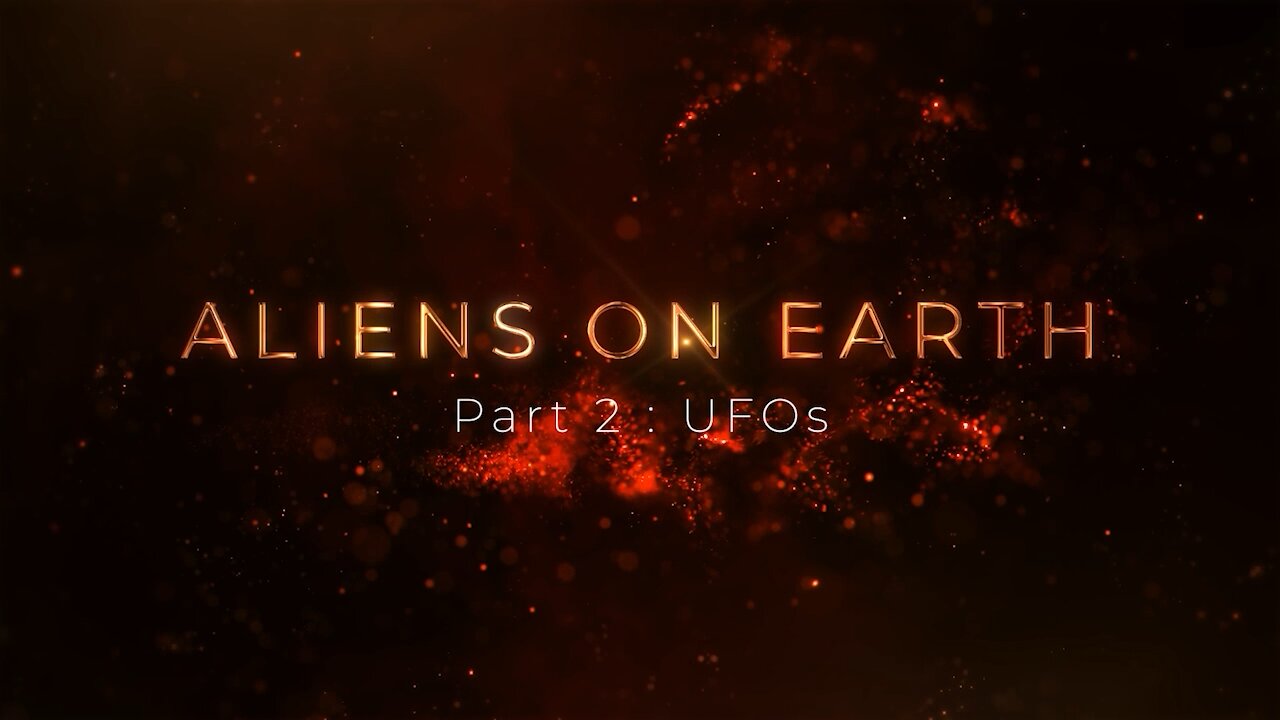 Aliens on Earth : Part 2 - UFOs