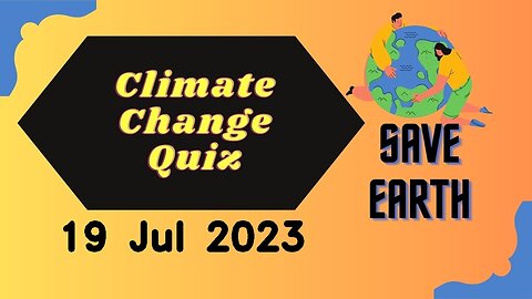 19th July 2023 - Challenge your understanding: Climate Change Quiz reveals eye-opening insights