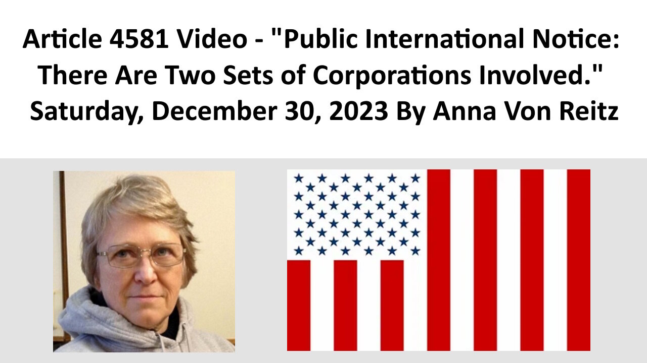 Public International Notice: There Are Two Sets of Corporations Involved. By Anna Von Reitz