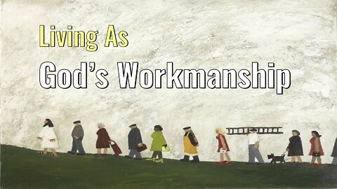 Living as God's Workmanship