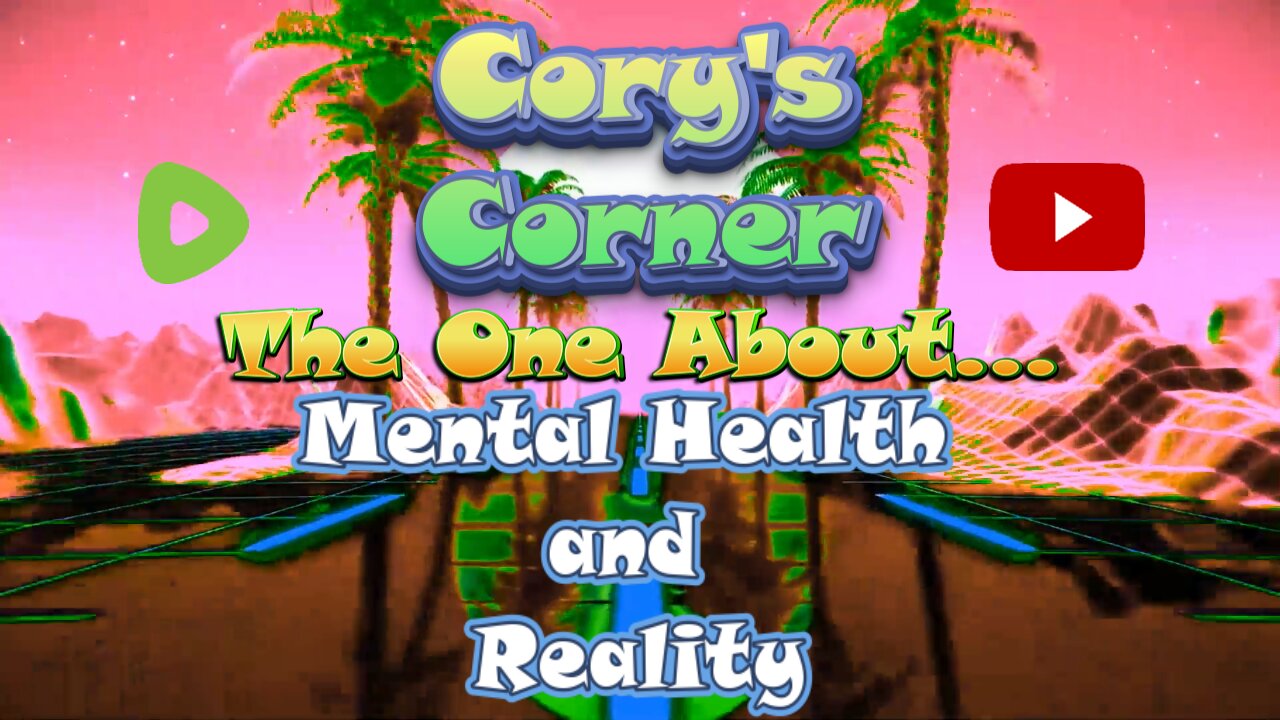 Cory's Corner: The One About Mental Health and Reality