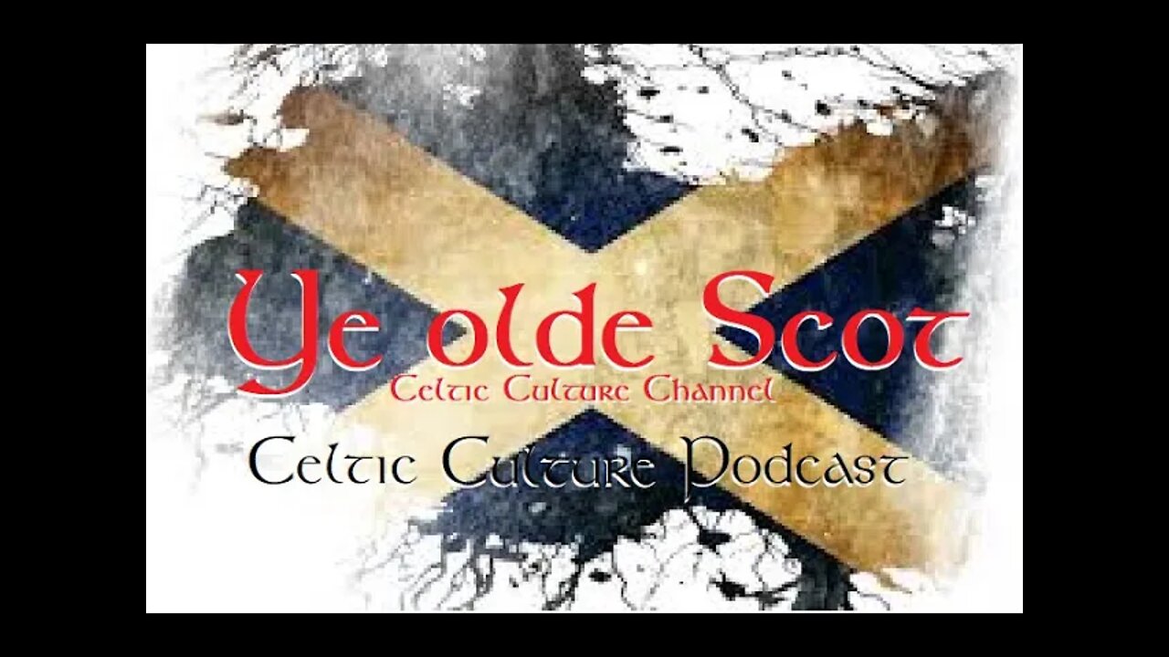 Ye Olde Scot the Celtic culture channel 5-15-2022