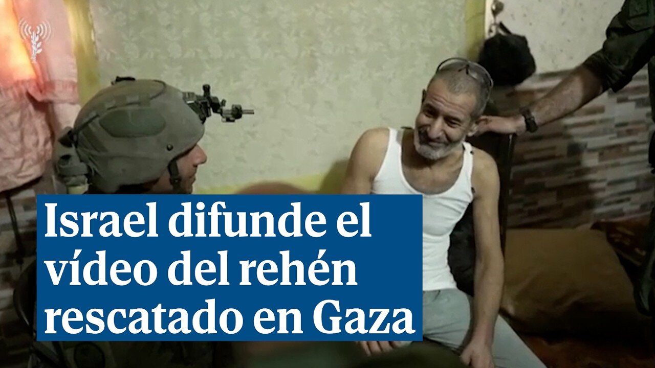 El ejército israelí difunde un vídeo del rehén rescatado en Gaza