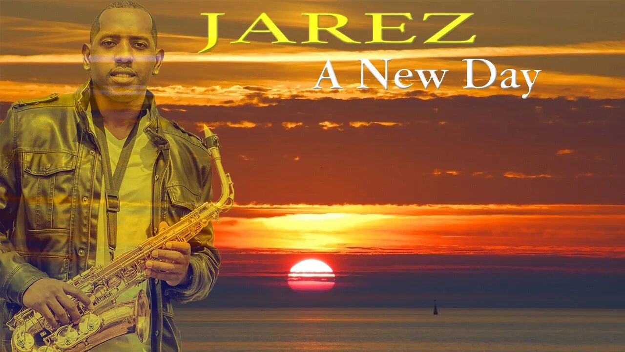 Jarez "A New Day" | Smooth Jazz | Relaxing Saxophone Music | Positive Mood