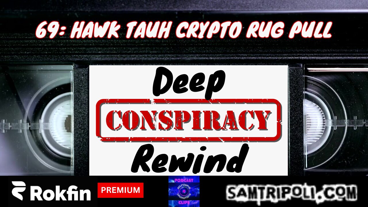 [CLIP] Deep Conspiracy Rewind with Sam Tripoli #69 The Hawk Tauh Crypto Rug Pull