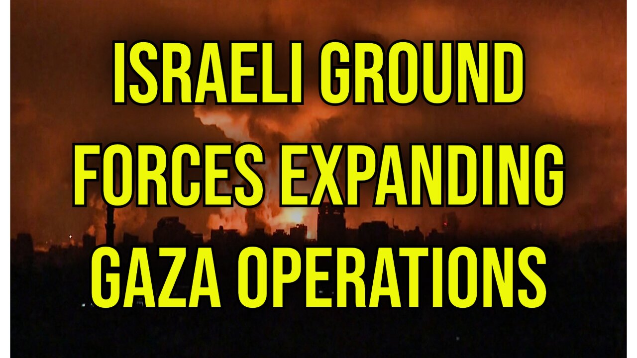 Israeli Ground Forces Expanding Ground Invasion of Gaza Including Air Strikes and Shelling