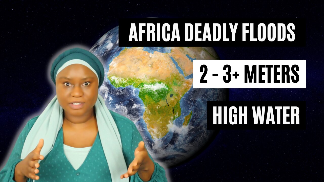 ORACLE VISION | AFRICA DEADLY FLOODS DISASTER COMING WITH HIGH WATER