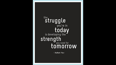 Struggle today, strength tomorrow…