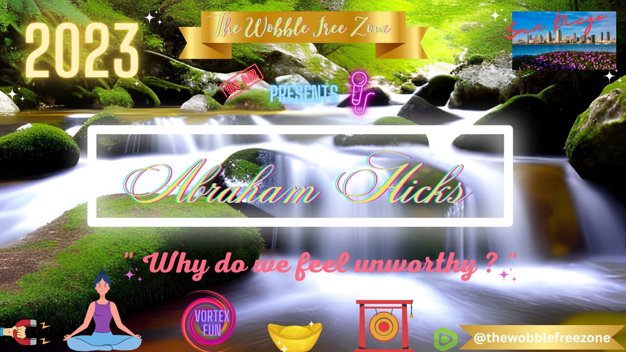 Abraham Hicks, Esther Hicks " Why do we feel unworthy ? " San Diego