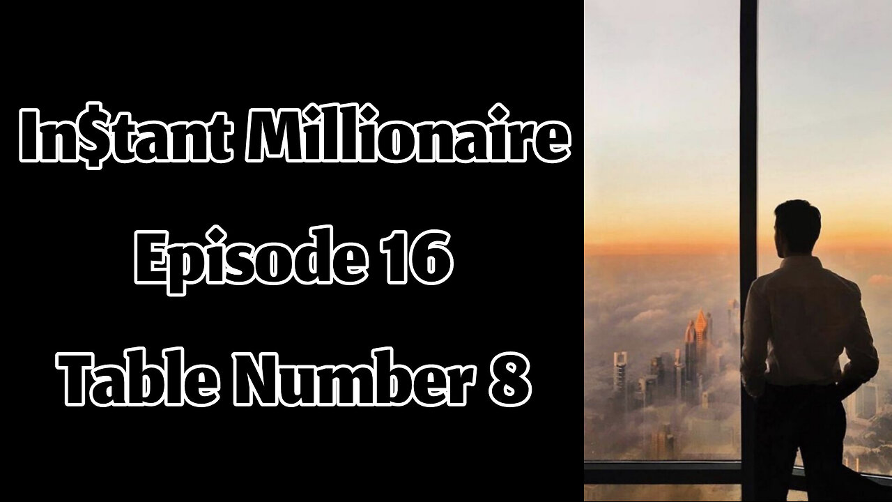 In$tant Millionaire - Episode 16 - Table Number 8