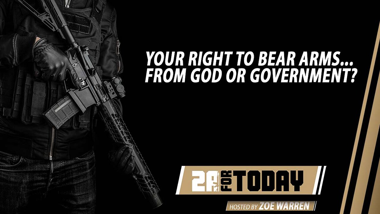 2A For Today | Does Your Right to Keep and Bear Arms Come from God, or Government?