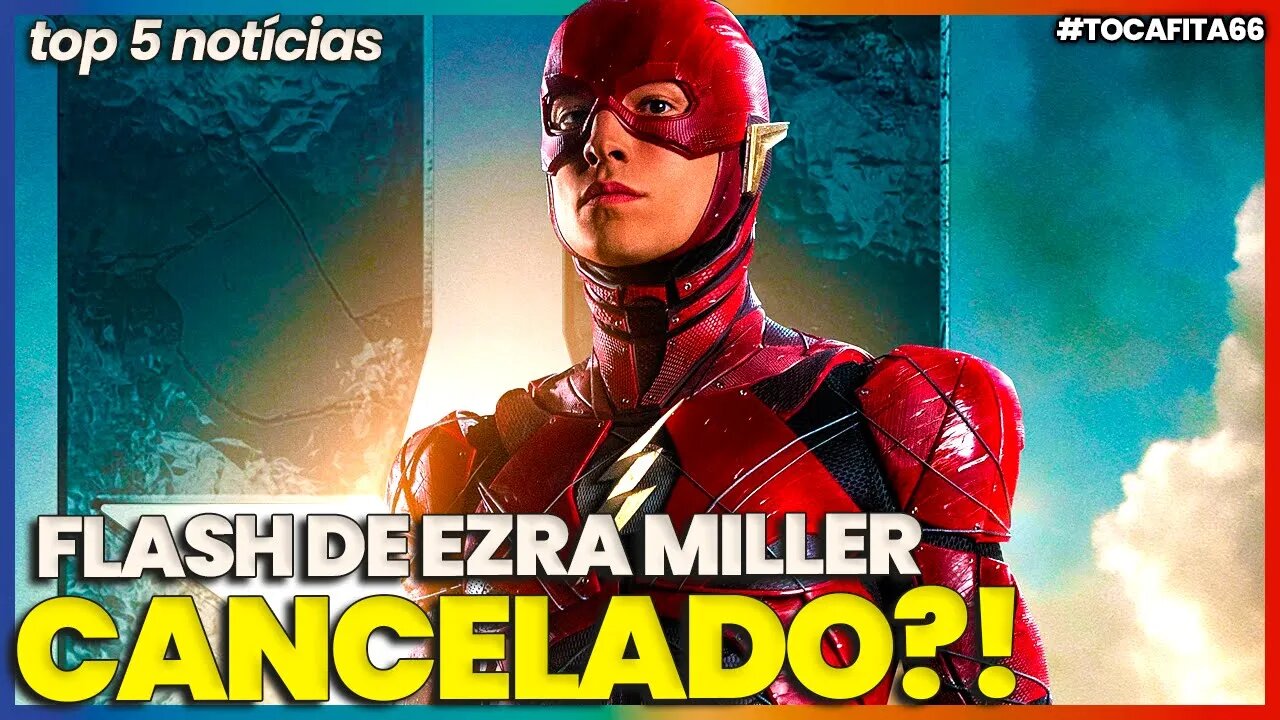 THE FLASH DE EZRA MILLER PODE SER CANCELADO A QUALQUER MOMENTO | Toca Fita #066