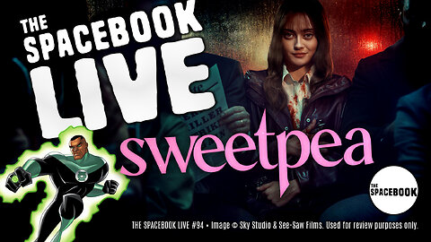 DOES BRIT HORROR SWEETPEA TAKE THE PEA? The Spacebook LIVE #94