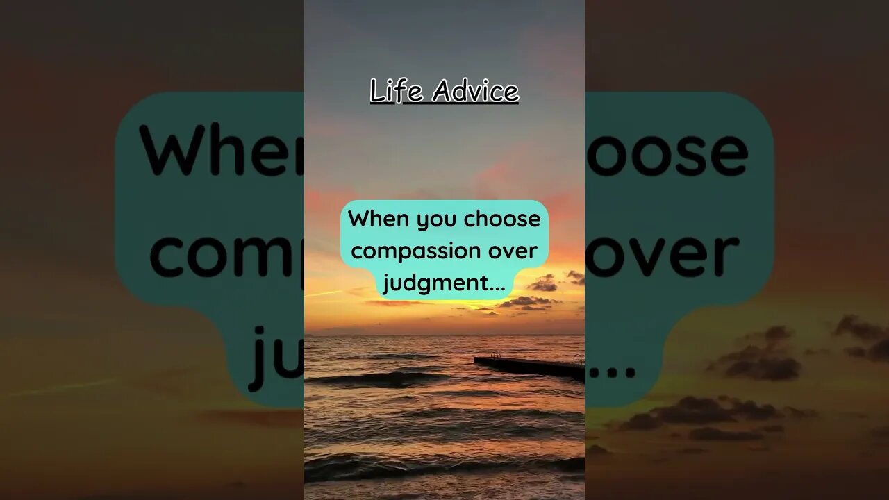 When you choose compassion over judgement… #lifeadvice #quotes #life #advice #shorts