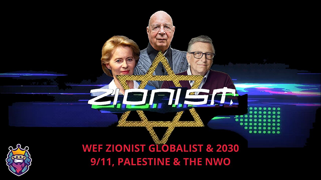 Zionism | WEF Zionist Globalist 2030 Agenda - 911, Palestine and the NWO (4K)