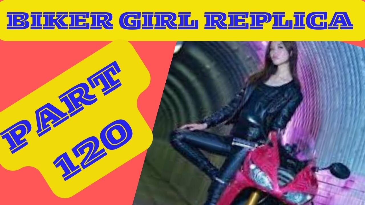 Biker Girl Replica Part 120