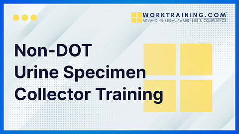 Non-DOT Urine Specimen Collector Training