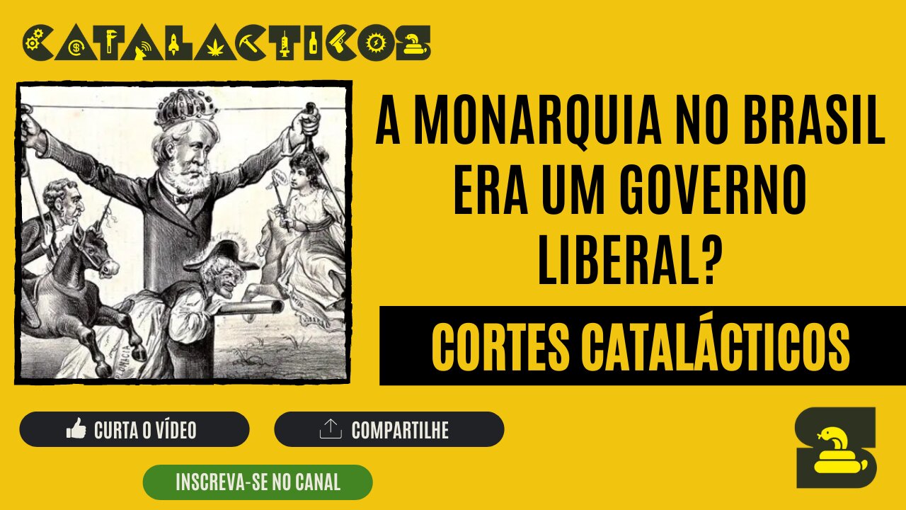 [CORTES] A MONARQUIA no BRASIL era um GOVERNO LIBERAL?