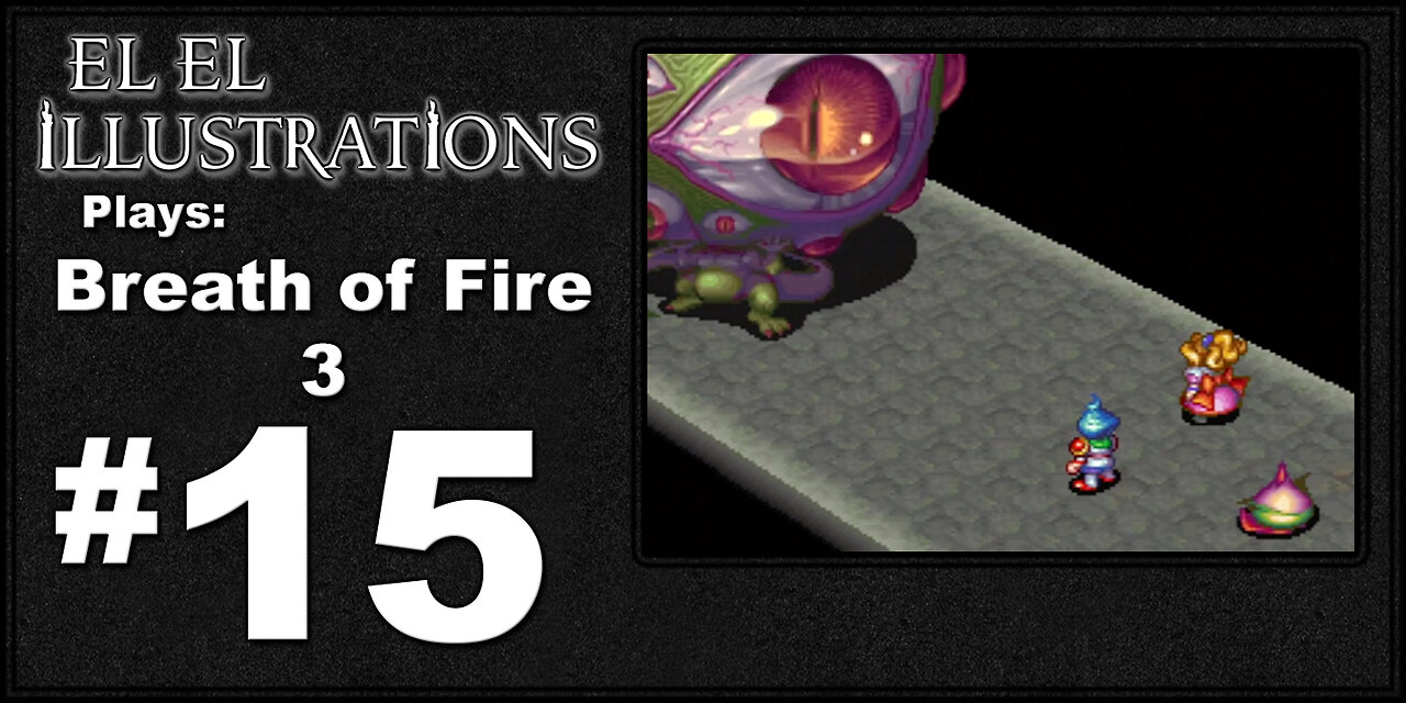El El Plays Breath of Fire 3 Episode 15: Light That House!