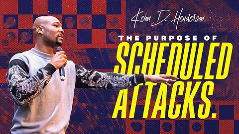 The Purpose of Scheduled Attacks - Pastor Keion Henderson