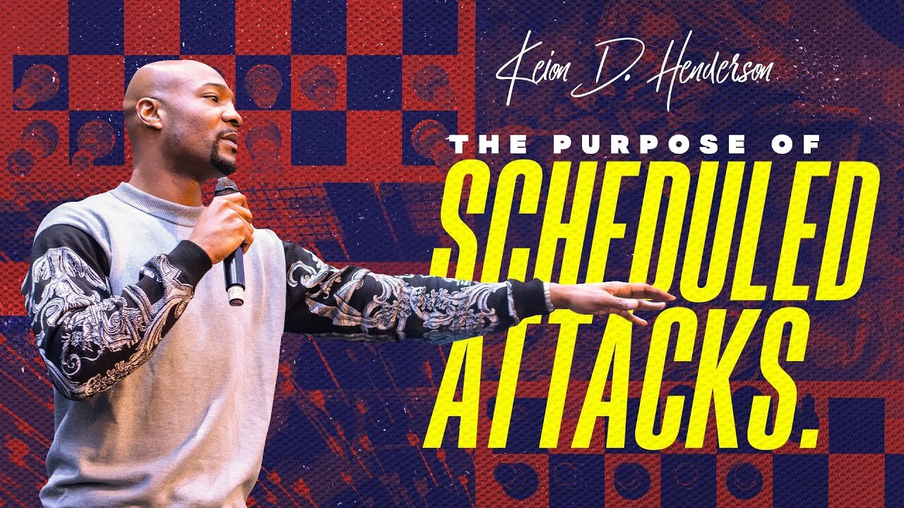 The Purpose of Scheduled Attacks - Pastor Keion Henderson