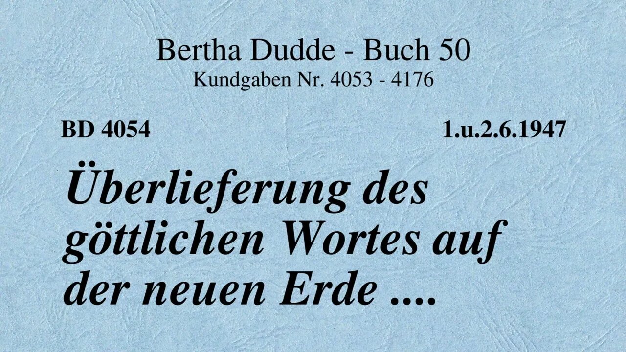 BD 4054 - ÜBERLIEFERUNG DES GÖTTLICHEN WORTES AUF DER NEUEN ERDE ....